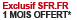 exclusivit&eacute; SFR.FR 1 mois offert